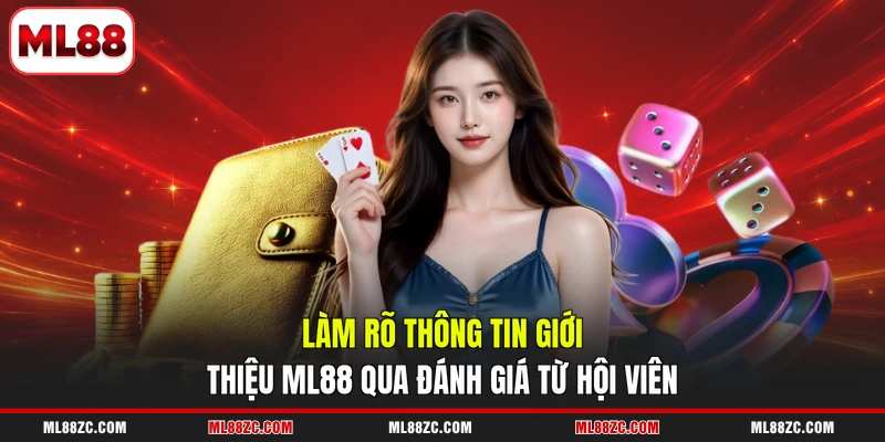 Giới Thiệu ML88 3 Làm rõ thông tin giới thiệu ML88 qua đánh giá từ hội viên