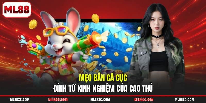Mẹo bắn cá cực đỉnh từ kinh nghiệm của cao thủ 