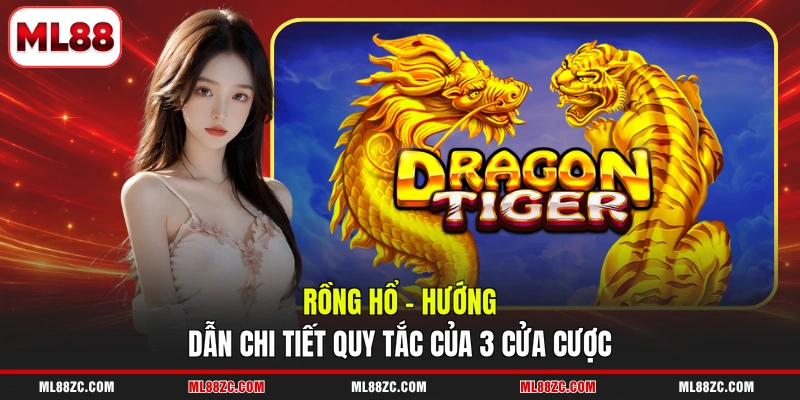 Rồng Hổ - Hướng Dẫn Chi Tiết Quy Tắc Của 3 Cửa Cược
