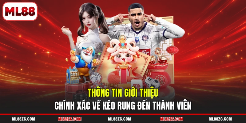 Kèo Rung - Hướng Dẫn Cách Đọc, Kinh Nghiệm Thắng Lớn 2 Thông tin giới thiệu chính xác về kèo rung đến thành viên